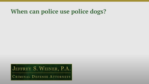 When can police use police dogs?