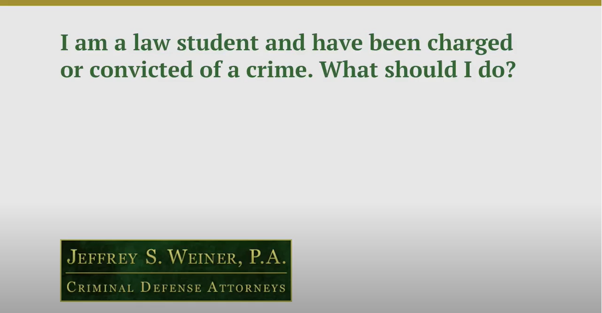 I Am a Law Student & Have Been Charged or Convicted of a Crime. What Should I Do?