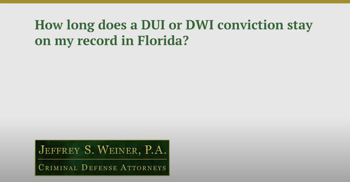How Long Does a DUI or DWI Conviction Stay on My Record in Florida?