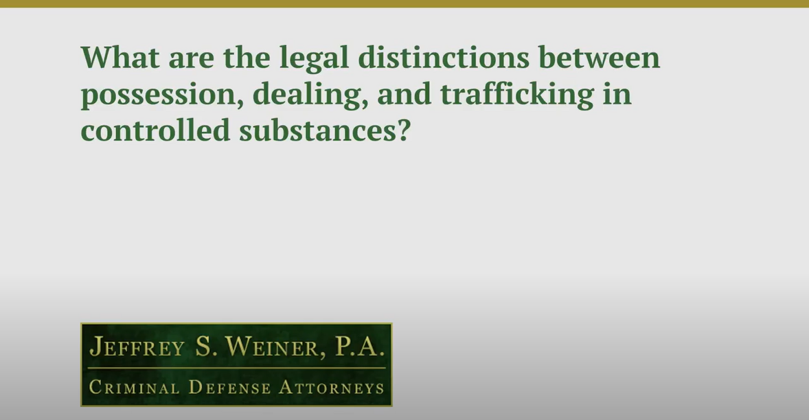 What Are Legal Distinctions Between Possession, Dealing, & Trafficking Controlled Substances?
