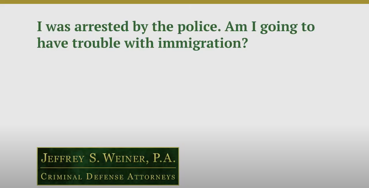 I Was Arrested by the Police. Am I Going to Have Trouble with Immigration?