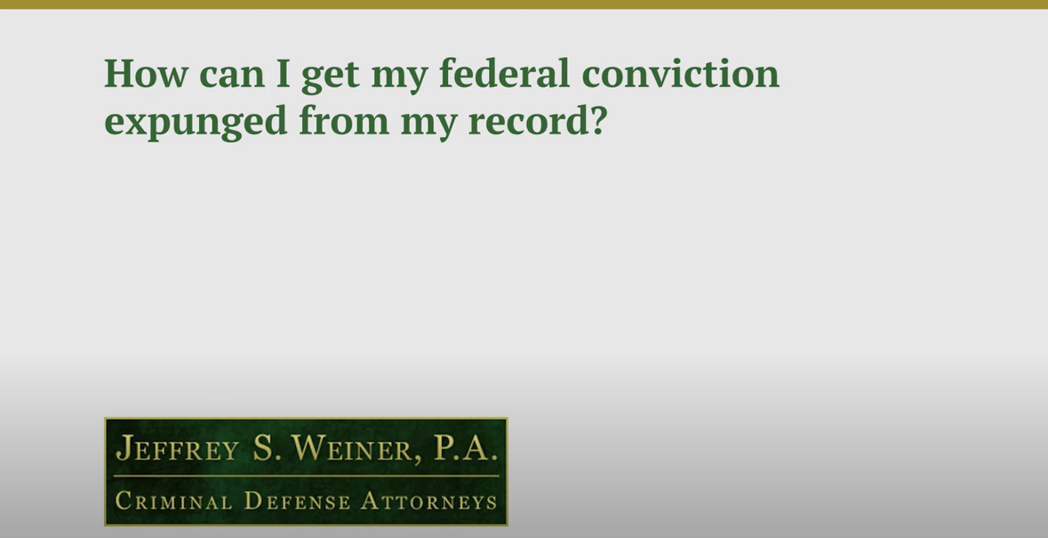 How Can I Get My Federal Conviction Expunged from My Record?