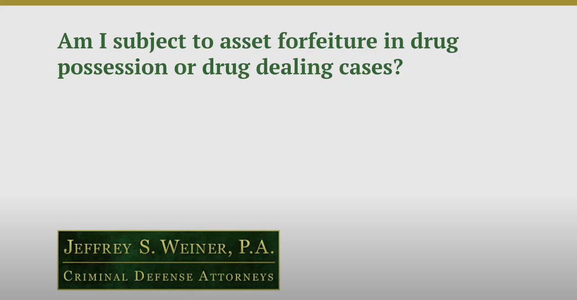 Am I Subject to Asset Forfeiture in Drug Possession or Drug Dealing Cases?