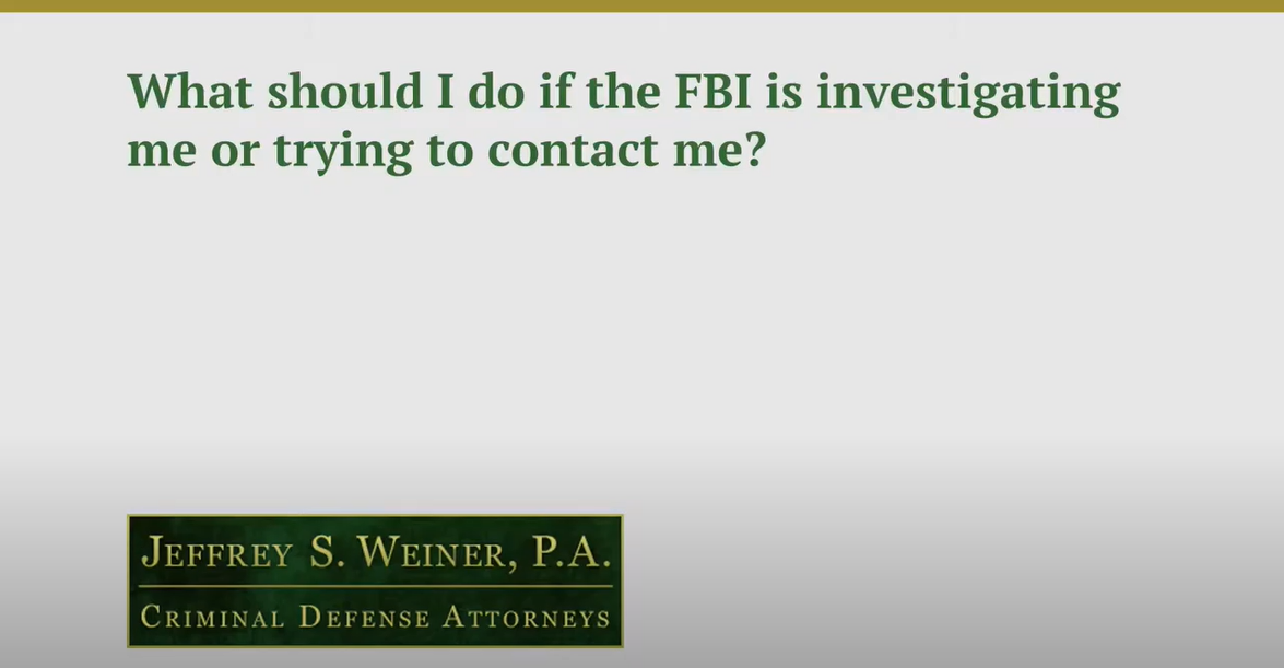 What Should I Do If the FBI Is Investigating Me or Trying to Contact Me?
