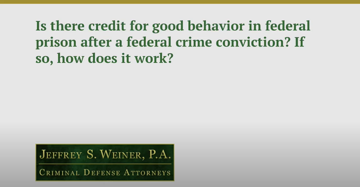 Is There Credit for Good Behavior in Federal Prison after a Federal Crime Conviction?