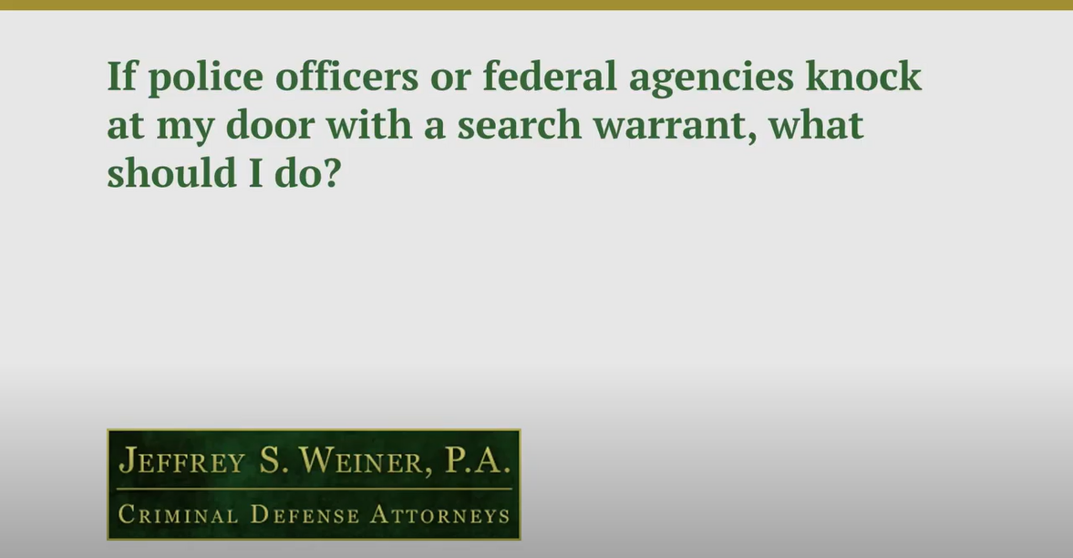 If Police Officers or Federal Agencies Knock at My Door with a Search Warrant, What Should I Do?