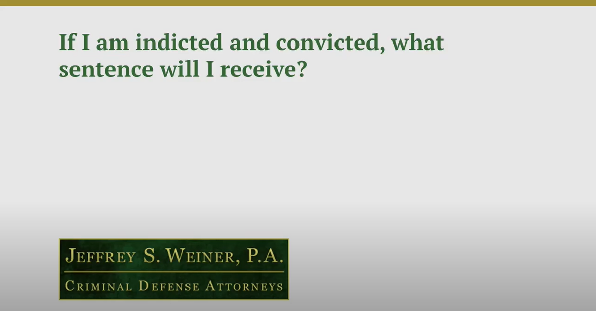 If I Am Indicted & Convicted, What Sentence Will I Receive?